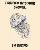 Jellyfish watercolor art print with the saying "I DRIFTED INTO YOUR SHOWER. I'M STAYING."