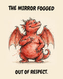 Red Dragon watercolor art print with the saying "THE MIRROR FOGGED OUT OF RESPECT."