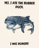 Whale Shark watercolor art print with the saying "YES, I ATE THE RUBBER DUCK. I WAS HUNGRY."