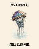 Jellyfish watercolor art print with the saying "95% WATER. STILL CLEANER."