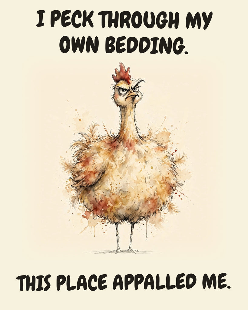 Chicken watercolor art print with the saying "I PECK THROUGH MY OWN BEDDING. THIS PLACE APPALLED ME."