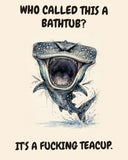 Whale Shark watercolor art print with the saying "WHO CALLED THIS A BATHTUB? IT'S A FUCKING TEACUP."