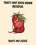 Strawberry watercolor art print with the saying "THAT'S NOT BATH BOMB RESIDUE. THAT'S MY JUICE."