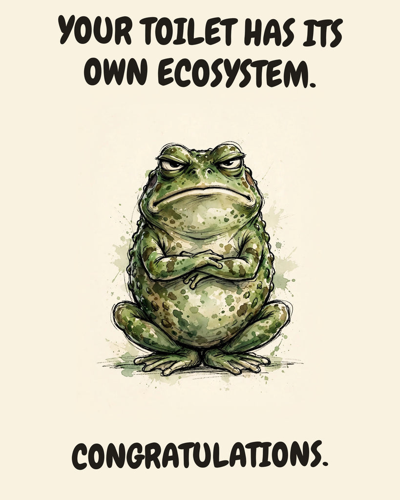 Frog watercolor art print with the saying "YOUR TOILET HAS ITS OWN ECOSYSTEM. CONGRATULATIONS."