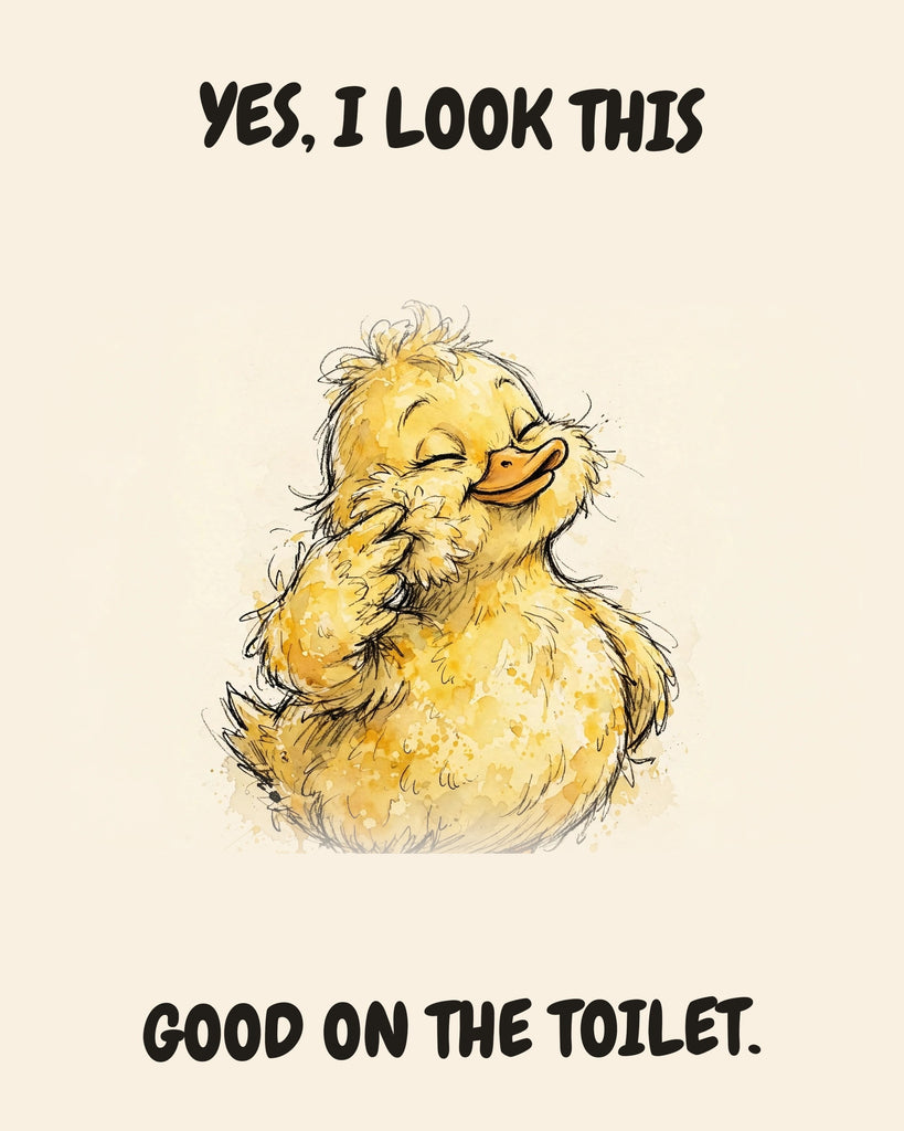 Yellow Duck watercolor art print with the saying "YES, I LOOK THIS GOOD ON THE TOILET."