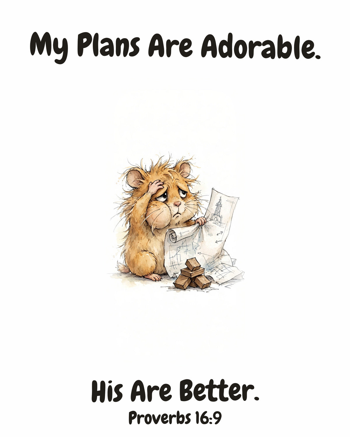 HOLY MOLY! Frazzled Hamster watercolor art print with the headline "My Plans Are Adorable. His Are Better." — Proverbs 16:9