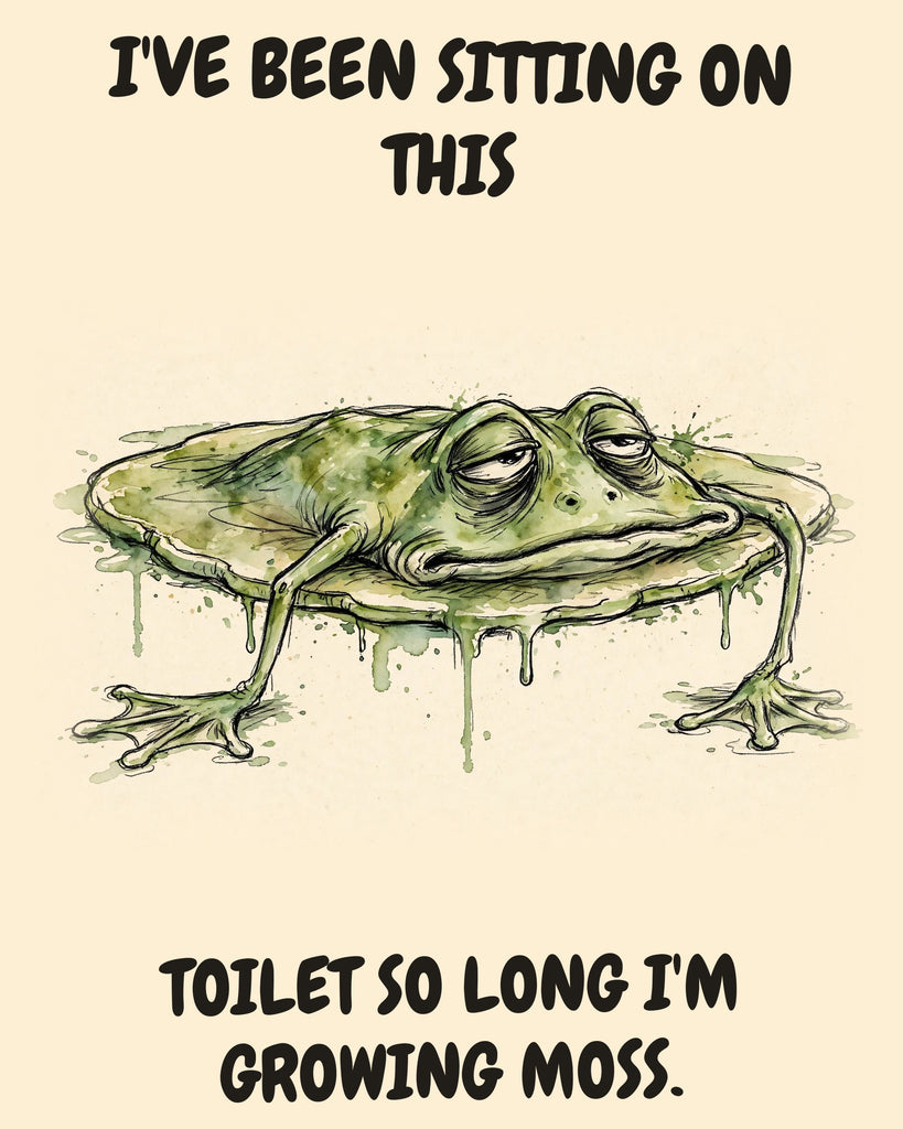 Frog watercolor art print with the saying "I'VE BEEN SITTING ON THIS TOILET SO LONG I'M GROWING MOSS."