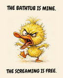 Yellow Duck watercolor art print with the saying "THE BATHTUB IS MINE. THE SCREAMING IS FREE."