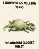 Green Dinosaur watercolor art print with the saying "I SURVIVED 65 MILLION YEARS FOR ANOTHER CLOGGED TOILET."