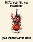 Unicorn watercolor art print with the saying "THIS IS GLITTER, NOT DANDRUFF. STOP SCRUBBING THE SINK!"