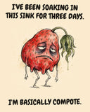 Strawberry watercolor art print with the saying "I'VE BEEN SOAKING IN THIS SINK FOR THREE DAYS. I'M BASICALLY COMPOTE."