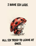 Ladybug watercolor art print with the saying "I HAVE SIX LEGS. ALL SIX TRIED TO LEAVE AT ONCE."