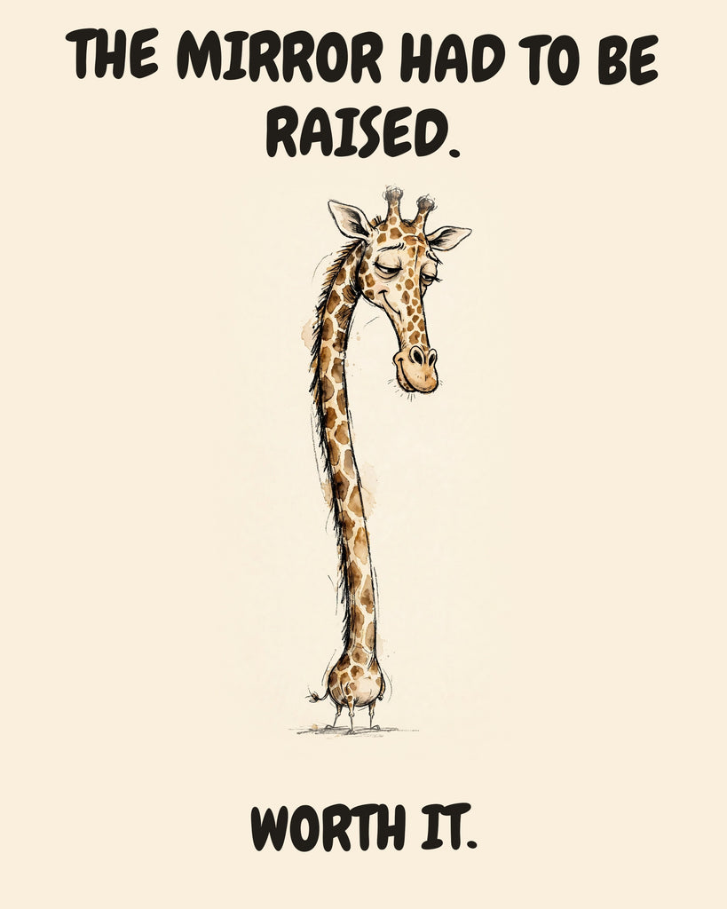 Giraffe watercolor art print with the saying "THE MIRROR HAD TO BE RAISED. WORTH IT."