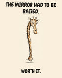 Giraffe watercolor art print with the saying "THE MIRROR HAD TO BE RAISED. WORTH IT."