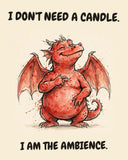 Red Dragon watercolor art print with the saying "I DON'T NEED A CANDLE. I AM THE AMBIENCE."