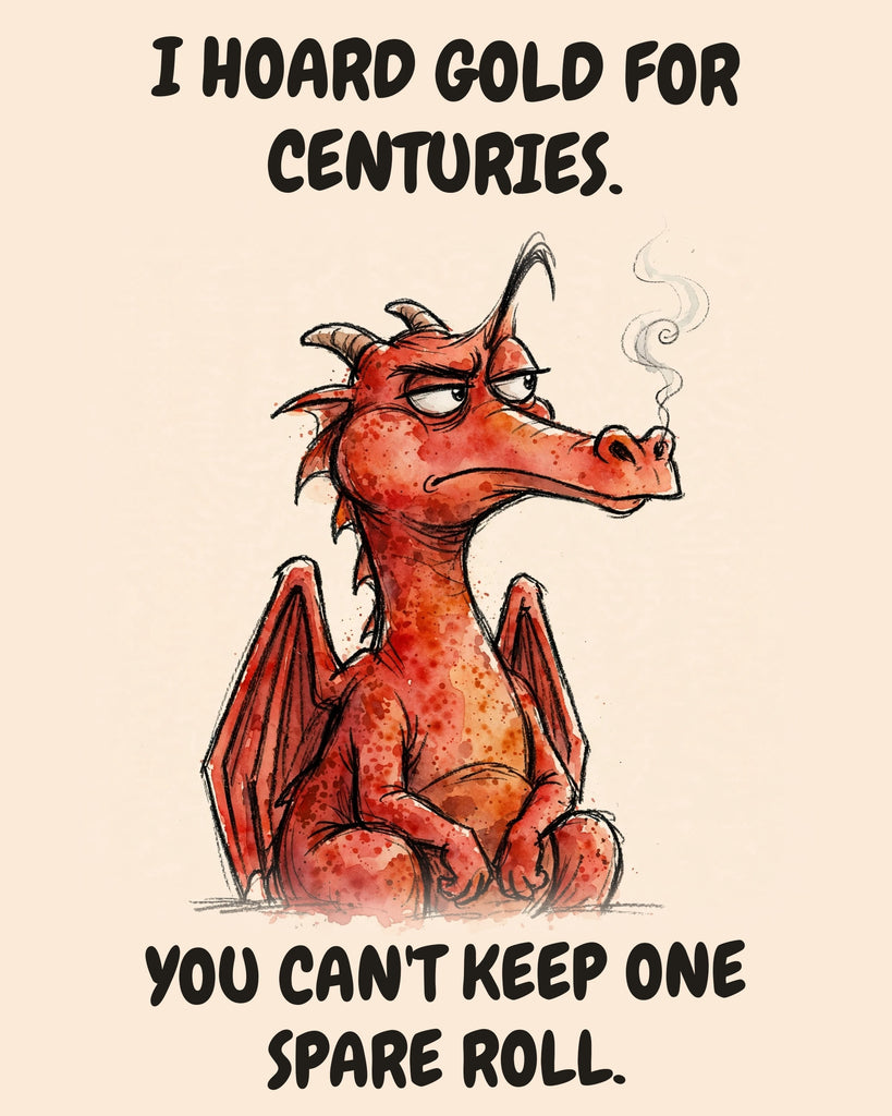 Red Dragon watercolor art print with the saying "I HOARD GOLD FOR CENTURIES. YOU CAN'T KEEP ONE SPARE ROLL."