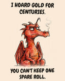Red Dragon watercolor art print with the saying "I HOARD GOLD FOR CENTURIES. YOU CAN'T KEEP ONE SPARE ROLL."