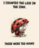 Ladybug watercolor art print with the saying "I COUNTED THE LEGS IN THE SINK. THERE WERE TOO MANY."