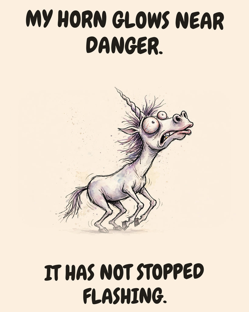 Unicorn watercolor art print with the saying "MY HORN GLOWS NEAR DANGER. IT HAS NOT STOPPED FLASHING."