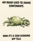 Green Dinosaur watercolor art print with the saying "MY ROAR USED TO SHAKE CONTINENTS. NOW IT'S A SIGH ECHOING OFF TILE."