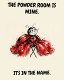 Ladybug watercolor art print with the saying "THE POWDER ROOM IS MINE. IT'S IN THE NAME."