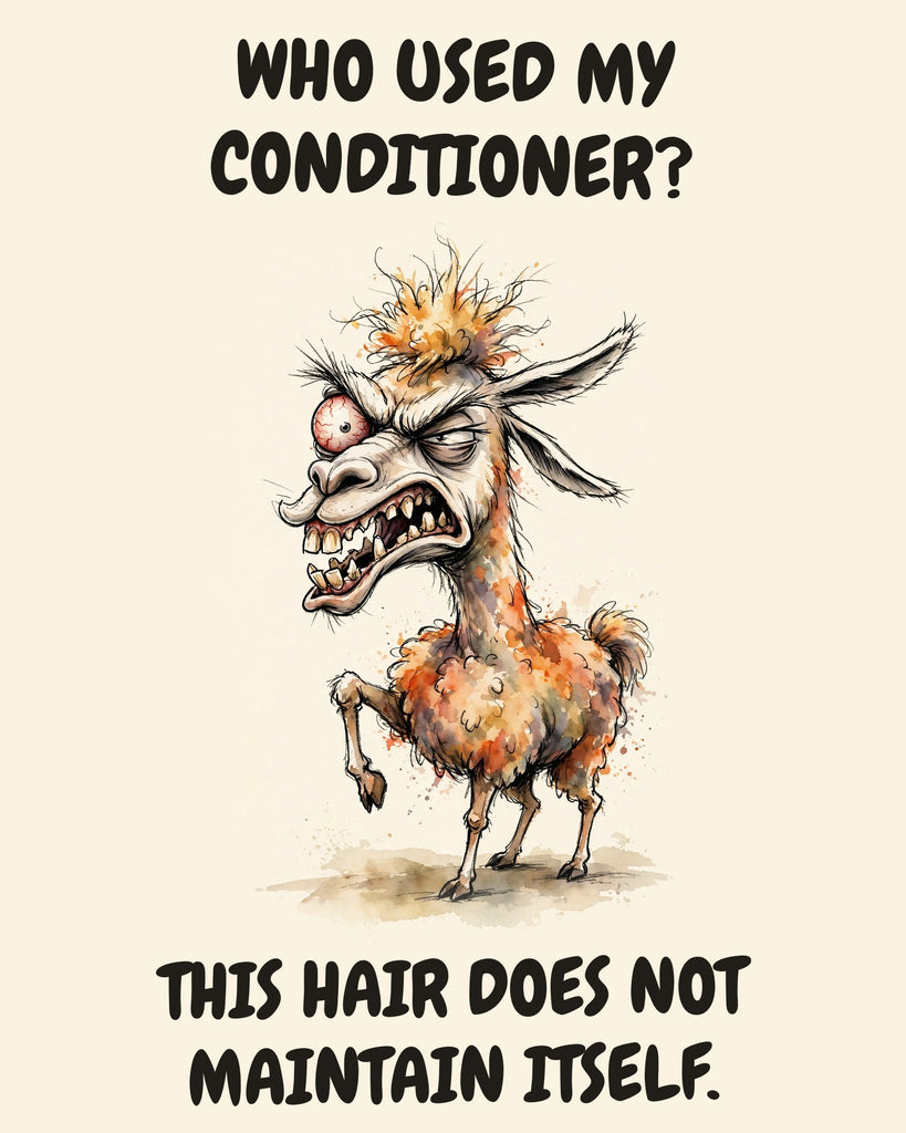 Llama watercolor art print with the saying "WHO USED MY CONDITIONER? THIS HAIR DOES NOT MAINTAIN ITSELF."