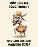 Llama watercolor art print with the saying "WHO USED MY CONDITIONER? THIS HAIR DOES NOT MAINTAIN ITSELF."