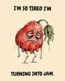 Strawberry watercolor art print with the saying "I'M SO TIRED I'M TURNING INTO JAM."