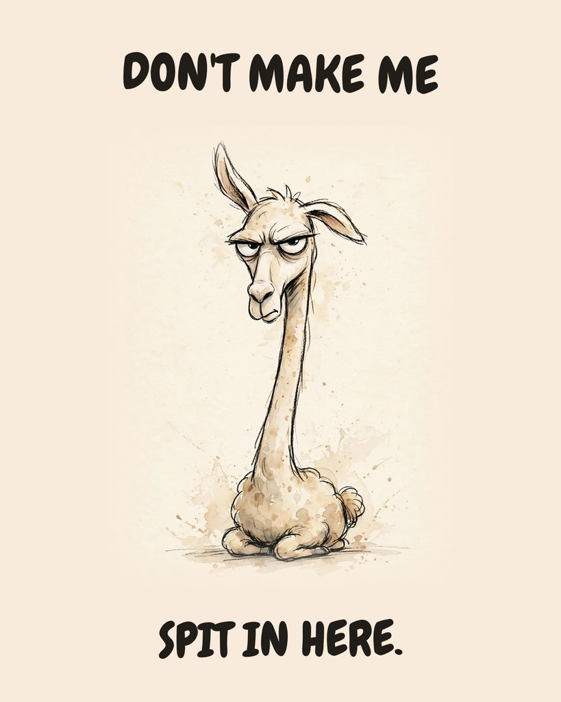 Llama watercolor art print with the saying "DON'T MAKE ME SPIT IN HERE."