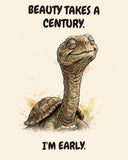 Turtle watercolor art print with the saying "BEAUTY TAKES A CENTURY. I'M EARLY."