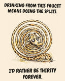 Giraffe watercolor art print with the saying "DRINKING FROM THIS FAUCET MEANS DOING THE SPLITS. I'D RATHER BE THIRSTY FOREVER."