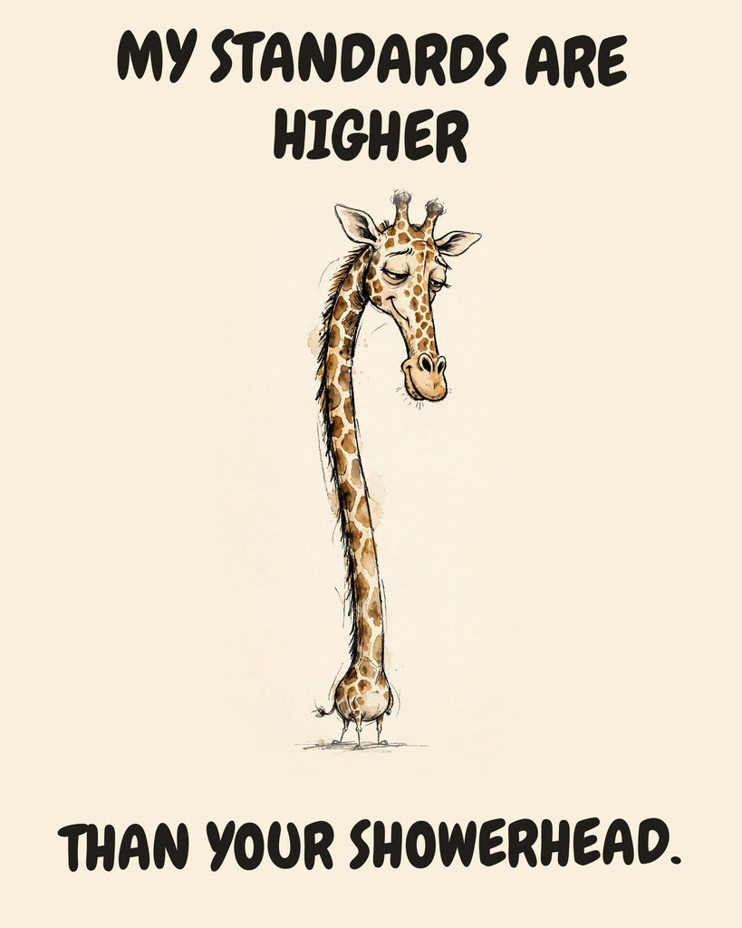 Giraffe watercolor art print with the saying "MY STANDARDS ARE HIGHER THAN YOUR SHOWERHEAD."