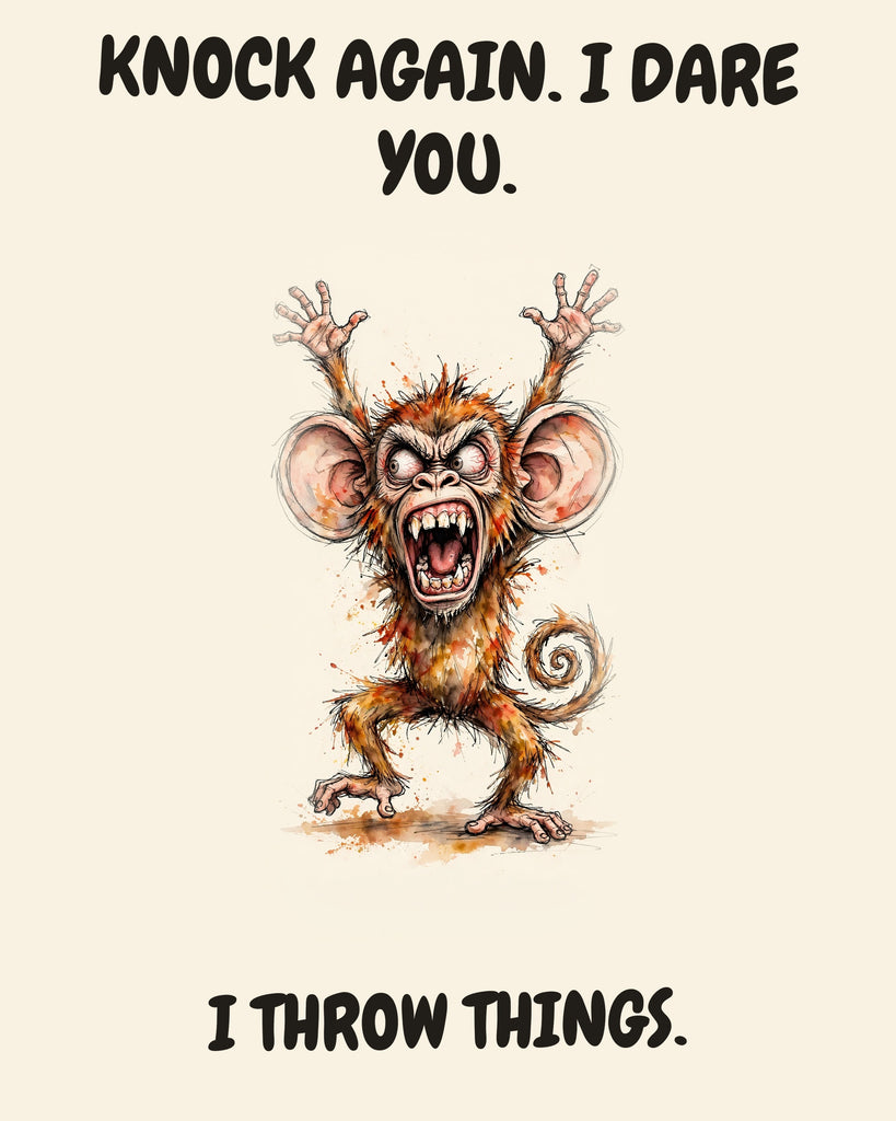 Monkey watercolor art print with the saying "KNOCK AGAIN. I DARE YOU. I THROW THINGS."