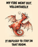 Red Dragon watercolor art print with the saying "MY FIRE WENT OUT. VOLUNTARILY. IT REFUSED TO STAY IN THAT ROOM."