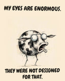 Cow watercolor art print with the saying "MY EYES ARE ENORMOUS. THEY WERE NOT DESIGNED FOR THAT."