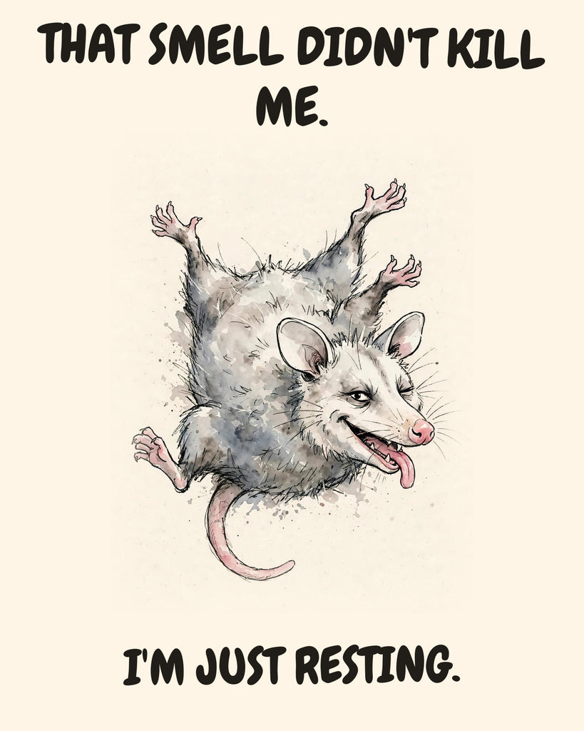 Possum watercolor art print with the saying "THAT SMELL DIDN'T KILL ME. I'M JUST RESTING."