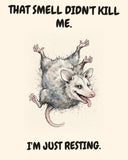Possum watercolor art print with the saying "THAT SMELL DIDN'T KILL ME. I'M JUST RESTING."