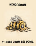 Bee watercolor art print with the saying "WINGS DOWN. STINGER DOWN. BEE DOWN."