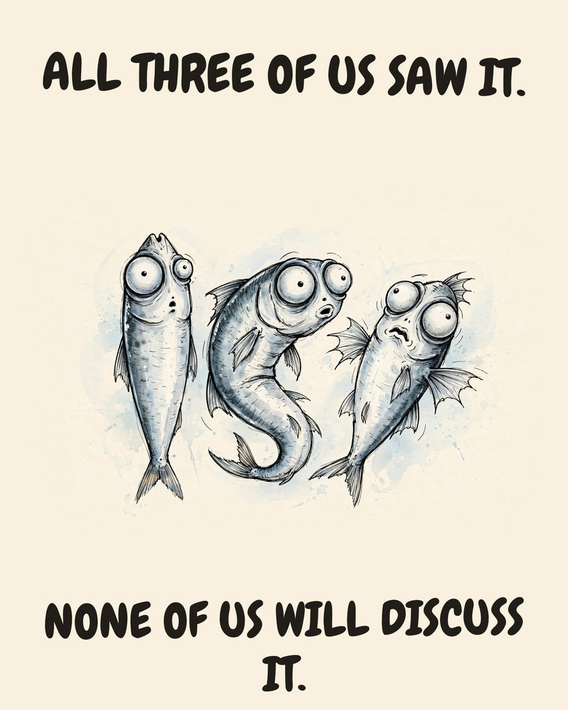 Sardines watercolor art print with the saying "ALL THREE OF US SAW IT. NONE OF US WILL DISCUSS IT."