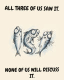 Sardines watercolor art print with the saying "ALL THREE OF US SAW IT. NONE OF US WILL DISCUSS IT."