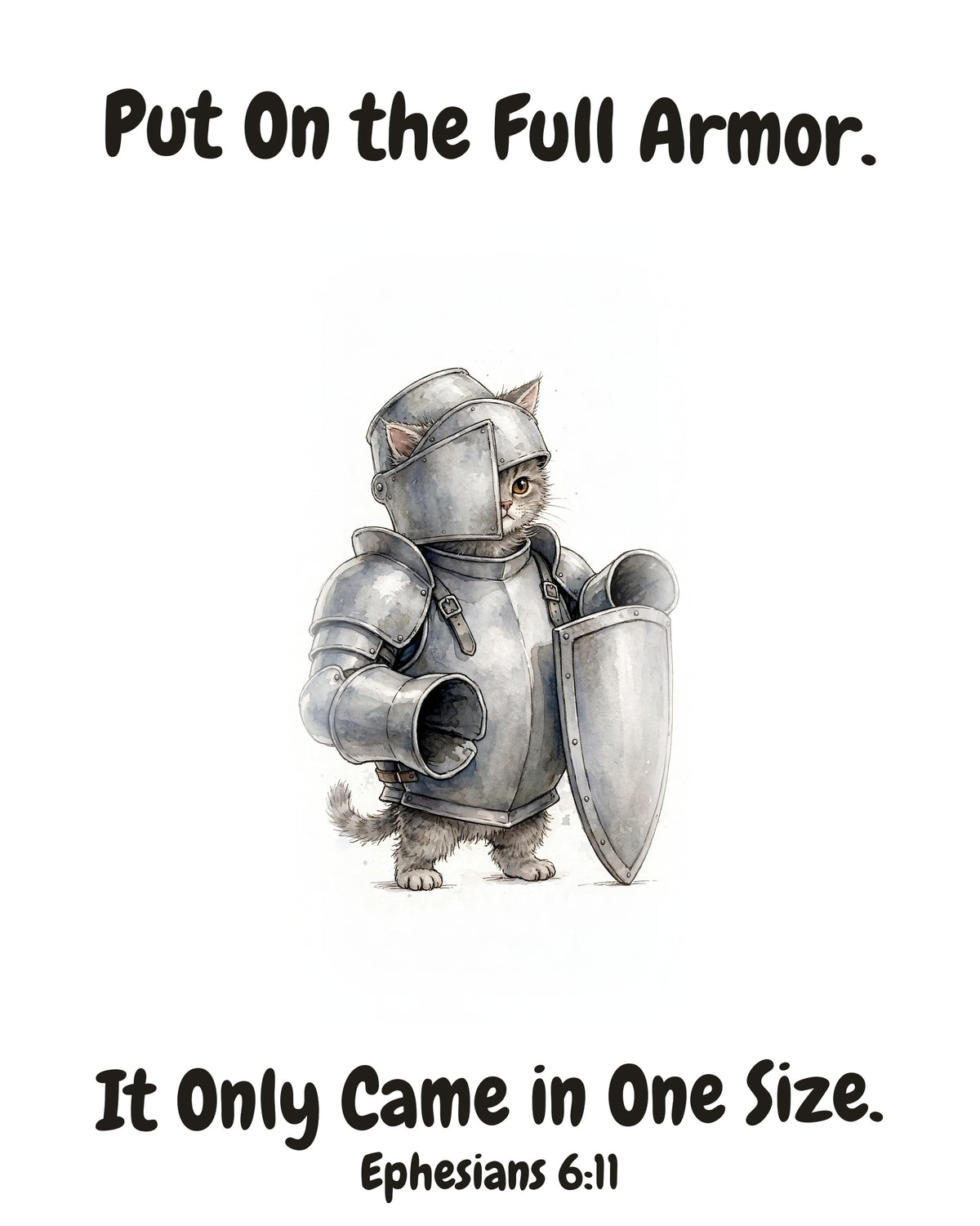 HOLY MOLY! Armored Kitten watercolor art print with the headline "Put On the Full Armor. It Only Came in One Size." — Ephesians 6:11