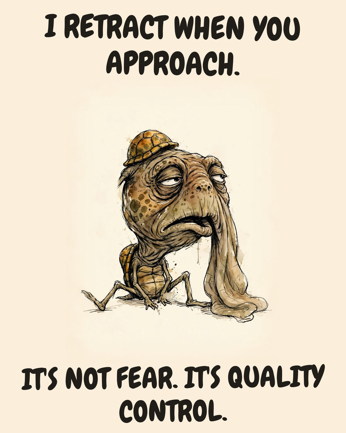 Turtle watercolor art print with the saying "I RETRACT WHEN YOU APPROACH. IT'S NOT FEAR. IT'S QUALITY CONTROL."