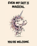 Unicorn watercolor art print with the saying "EVEN MY SHIT IS MAGICAL. YOU'RE WELCOME."