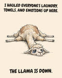 Llama watercolor art print with the saying "I HAULED EVERYONE'S LAUNDRY, TOWELS, AND EMOTIONS UP HERE. THE LLAMA IS DOWN."