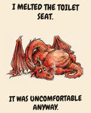Red Dragon watercolor art print with the saying "I MELTED THE TOILET SEAT. IT WAS UNCOMFORTABLE ANYWAY."
