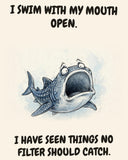 Whale Shark watercolor art print with the saying "I SWIM WITH MY MOUTH OPEN. I HAVE SEEN THINGS NO FILTER SHOULD CATCH."