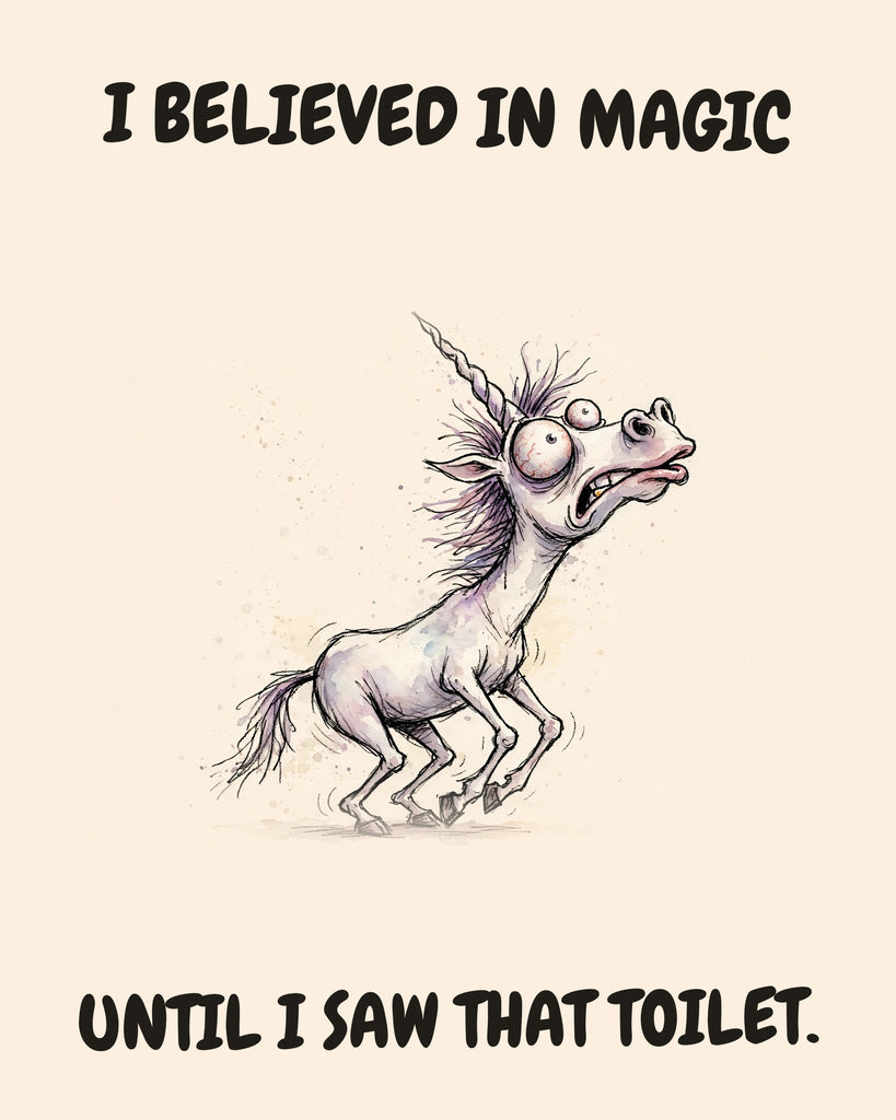 Unicorn watercolor art print with the saying "I BELIEVED IN MAGIC UNTIL I SAW THAT TOILET."