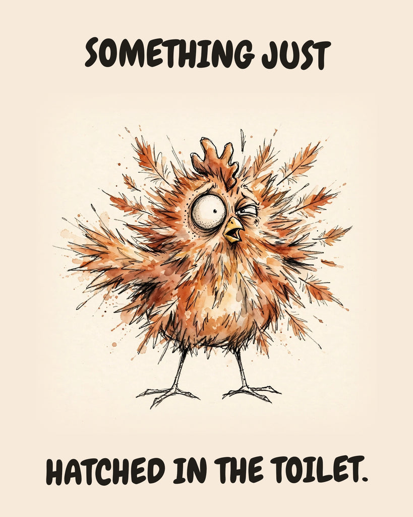 Chicken watercolor art print with the saying "SOMETHING JUST HATCHED IN THE TOILET."