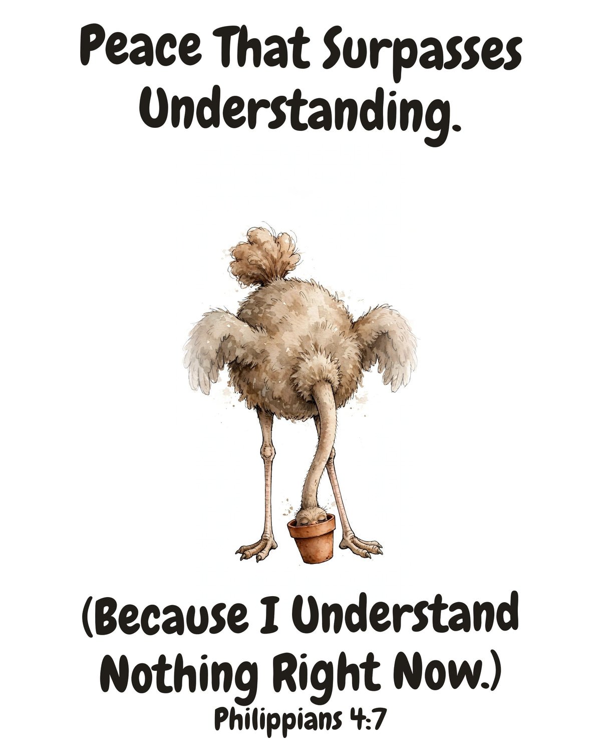 HOLY MOLY! Overwhelmed Ostrich watercolor art print with the headline "Peace That Surpasses Understanding. (Because I Understand Nothing Right Now.)" — Philippians 4:7