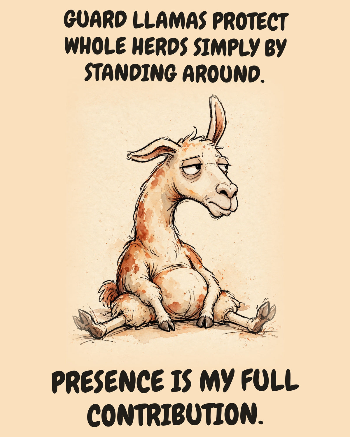 Unbothered Llama office art print in watercolor style, an unbothered llama in a moment of perfect workplace serenity, captioned “GUARD LLAMAS PROTECT WHOLE HERDS SIMPLY BY STANDING AROUND. PRESENCE IS MY FULL CONTRIBUTION.”